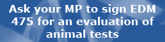 Ask your MP to sign EDM 475 for an evaluation of animal tests